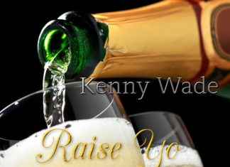 Kenny Wade – Raise Yo Glasses Kenny Wade - Raise Yo Glasses
