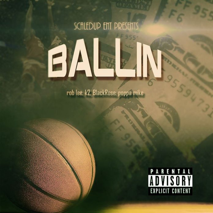 Rob Lee - Feat K2, Poppa Mike, Blackro$e - Ballin (Review)