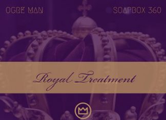 Ogre Man – Royal Treatment feat Soap Box 360 Ogre Man - Royal Treatment feat Soap Box 360