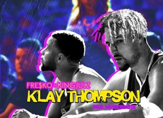 Fre$ko ft. King Julz – Klay Thompson Fre$ko ft. King Julz........Klay Thompson