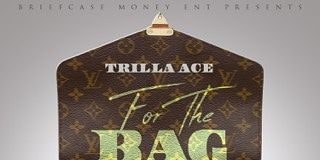 Trilla Ace – For The Bag Trilla Ace - For The Bag
