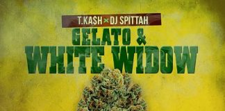T. Ka$h & DJ Spittah – Gelato & White Widow T. Ka$h & DJ Spittah - Gelato & White Widow