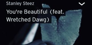 Stanley Steez – You’re Beautiful (Feat. Wretched Dawg) Stanley Steez - You're Beautiful (Feat. Wretched Dawg)