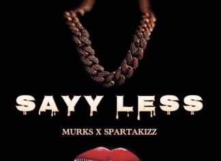 Murks ft. Spartakizz – Sayy Less Murks ft. Spartakizz - Sayy Less