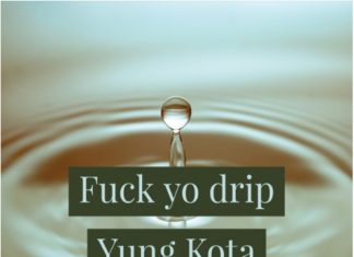 Yung Kota – Fuck Yo Drip (Review) Yung Kota - Fuck Yo Drip (Review)