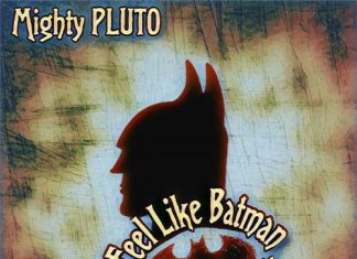 Mighty PLUTO – I Feel Like Batman Mighty PLUTO - I Feel Like Batman