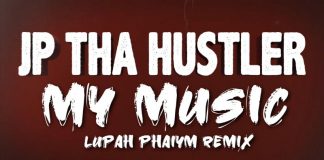 JP Tha Hustler – My Music (Lupah Phaiym Remix) JP Tha Hustler - My Music (Lupah Phaiym Remix)