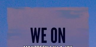 Mak7teen – We on the Way (feat. iLLa Jay) Mak7teen - We on the Way (feat. iLLa Jay)