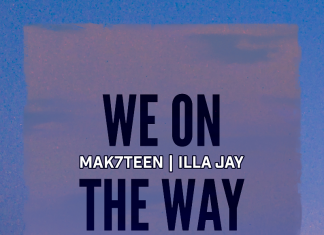Mak7teen – We on the Way (feat. iLLa Jay) Mak7teen - We on the Way (feat. iLLa Jay)
