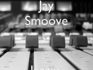 Jay Smoove – Jazzin’ Freestyle Jay Smoove - Jazzin’ Freestyle