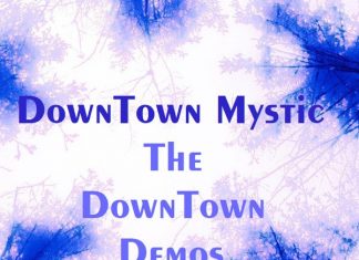 DownTown Mystic – The DownTown Demos DownTown Mystic - The DownTown Demos