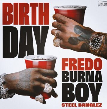 Fredo – Birthday (feat. Burna Boy & Steel Banglez) Single Review
