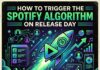 How to Trigger the Spotify Algorithm on Release Day: An Artist Guide