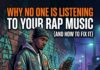 5 Reasons No One Is Listening to Your Rap Music (And How to Fix It)