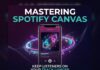 Mastering Spotify Canvas: How Visuals Boost Your Streaming Growth