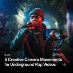 5 Creative Camera Movements for Underground Rap Videos on a Budget