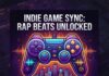 Landing Sync Placements: How to Get Your Rap Beats in Indie Games
