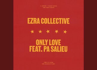 Ezra Collective – Only Love (feat. Pa Salieu) | New Music & Album Info
