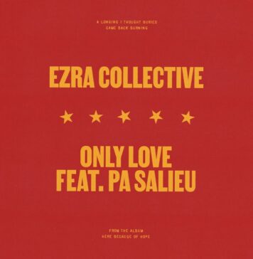 Ezra Collective – Only Love (feat. Pa Salieu) | New Music & Album Info