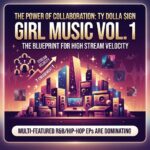 Ty Dolla $ign Girl Music Vol 1: Why Collaborative EPs Win