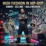 High Fashion in Hip-Hop: Amiri, Celine & Balenciaga in Rap