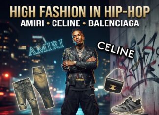 High Fashion in Hip-Hop: Amiri, Celine & Balenciaga in Rap