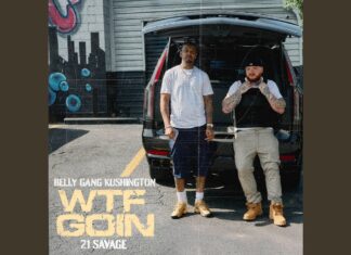 WTF GOIN: Belly Gang Kushington & 21 Savage Drop Trap Anthem