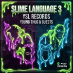 Slime Language 3: Inside YSL & Young Thug’s Massive Streaming Takeover