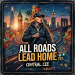 Central Cee All Roads Lead Home EP: Inside the Global Rollout