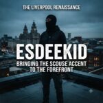 EsDeeKid and Liverpool’s Rap Renaissance: The Scouse Underground Takeover