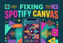 How to Fix Spotify Canvas Not Showing Up: Complete Guide for Artists